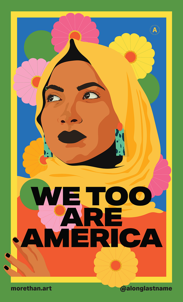 Illustrated woman in head scarf; floral background; text says: "WE TOO ARE AMERICA"