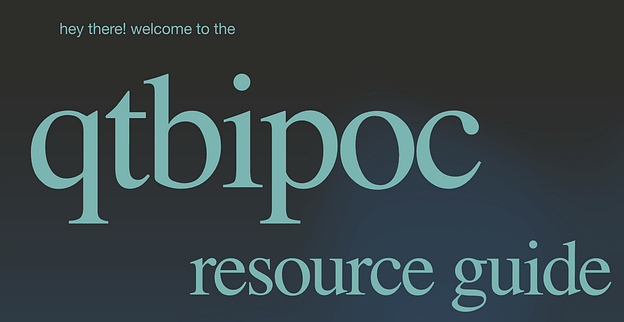 A screenshot of a webpage with text reading: "hey there! welcome to the qtbipoc resource guide"