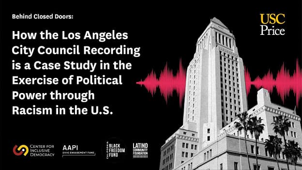 A cover image reading: Behind Closed Doors: How the Los Angeles City Council Recording is a Case Study in the Exercise of Political Power through Racism in the U.S.